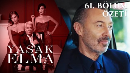 Yasak Elma 61. Bölüm Özeti