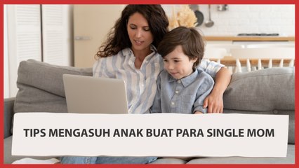 Tips Mengasuh Anak Ala Single Mom