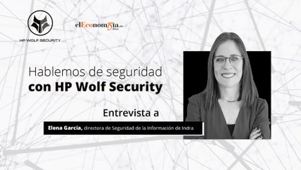 Entrevista a Elena García, CISO de Indra - HP WOLF SECURITY
