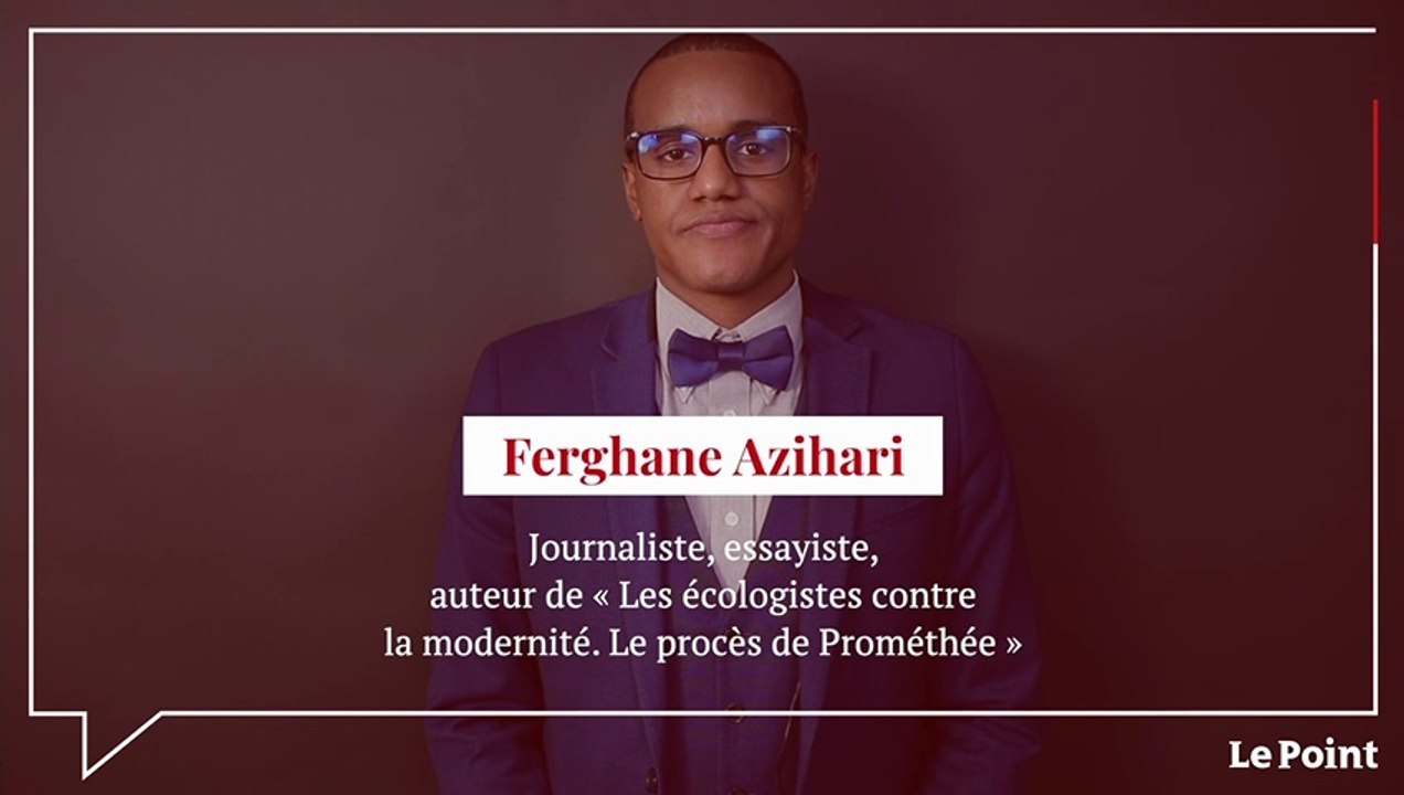 Ferghane Azihari : « La question du nucléaire révèle l'imposture du mouvement écologiste »