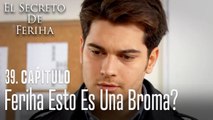 Feriha esto es una broma_ - El Secreto De Feriha Capítulo 39 En Español