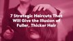7 Strategic Haircuts That Will Give the Illusion of Fuller, Thicker Hair