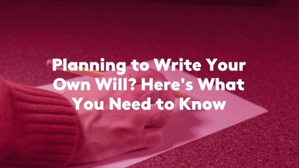 Planning to Write Your Own Will? Here's What You Need to Know