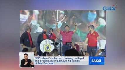 PDP Laban Cusi faction, tinawag na ilegal ang proklamasyong ginawa ng kampo ni Sen. Pacquiao | Saksi