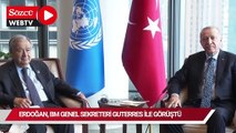 Erdoğan, BM Genel Sekreteri Guterres ile görüştü
