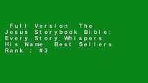 Full Version  The Jesus Storybook Bible: Every Story Whispers His Name  Best Sellers Rank : #3