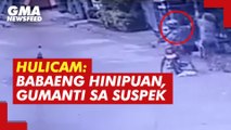 Hulicam: Babaeng hinipuan, gumanti sa suspek | GMA News Feed