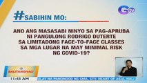 Ano ang masasabi ninyo sa pag-apruba ni Pang. Duterte sa limitadong face-to-face classes sa mga lugar na may minimal risk ng COVID-19?  | BT