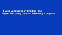 5 Love Languages Of Children: The Secret To Loving Children Effectively Complete
