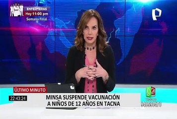 Minsa suspende vacunación a adolescentes de 12 a 19 años en Tacna y Cusco
