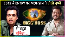 Mohsin Khan Reacts On  Participating In Bigg Boss 15