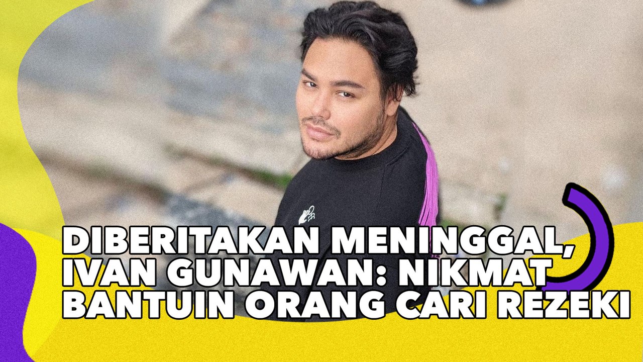 Diberitakan Meninggal, Ivan Gunawan: Nikmat Bantuin Orang Cari Rezeki