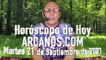 HOROSCOPO DE HOY de ARCANOS.COM -  Martes 21 de Septiembre de 2021