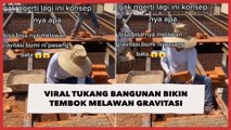 Viral Tukang Bangunan Bikin Tembok Melawan Gravitasi, Warganet Geleng-geleng