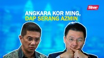 SINAR PM: Angkara Kor Ming, DAP serang Azmin