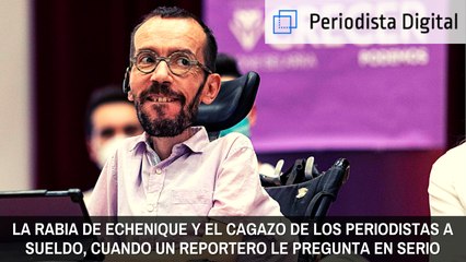 La rabia de Echenique y el cagazo de los periodistas a sueldo cuando un reportero le pregunta por 'El Pollo' Carvajal