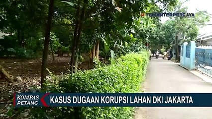 KPK Terus Usut Kasus Korupsi Pengadaan Lahan DKI Jakarta
