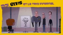 Moi, Elvis et le trio infernal - EPISODE COMPLET