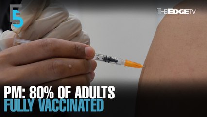 EVENING 5: PM: 80% of adults fully vaccinated