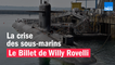 La crise des sous-marins - Le billet de Willy Rovelli