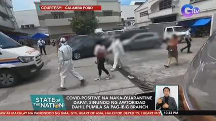 Covid-positive na naka-quarantine dapat, sinundo ng awtoridad dahil pumila sa pag-ibig branch | SONA