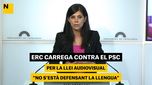 ERC carrega contra el PSC per la llei d'audiovisual: No està defensant la llengua