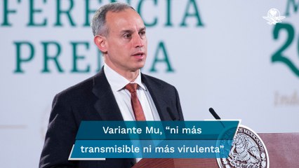 Variante Mu ya está en México, pero no está clasificada de preocupación: López-Gatell
