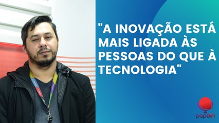 PAPO TN: "A INOVAÇÃO ESTÁ MAIS LIGADA ÀS PESSOAS DO QUE À TECNOLOGIA"