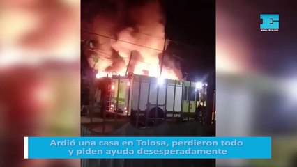 Ardió una casa en Tolosa, perdieron todo y piden ayuda desesperadamente