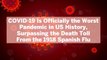 COVID-19 Is Officially the Worst Pandemic in US History, Surpassing the Death Toll From the 1918 Spanish Flu