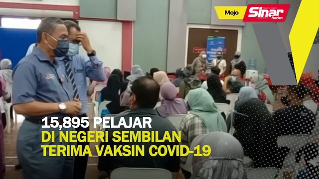 15,895 pelajar di Negeri Sembilan terima vaksin Covid-19