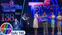 Truy tìm cao thủ - Tập 138 FULL: Ca sĩ Titi, siêu mẫu Lê Thúy, ca sĩ Tim, hoa hậu Diễm Hương