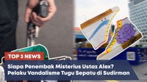 TOP 3 NEWS: Penembak Misterius Ustaz Alex Memakai Jaket Ojol Hingga Pelaku Vandalisme di Tugu Sepatu