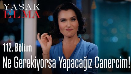 Ne gerekiyorsa yapacağız Canercim! - Yasak Elma 112. Bölüm