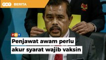 Penjawat awam perlu akur syarat wajib vaksin, kata CUEPACS