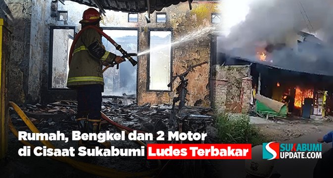 Rumah, Bengkel dan 2 Motor di Cisaat Sukabumi Ludes Terbakar