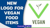FSSAI introduces new logo for ‘Vegan’ food items in India | Oneindia News