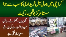 Karachi Me Wholesale Ki Sab Se Bari Bolton Market - Gharian, Khilonay, Bartan, Har Cheez Standard Ki