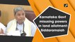 Karnataka Govt misusing powers in land allotment: Siddaramaiah