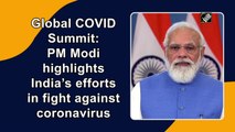 Global Covid Summit: PM Modi highlights India’s efforts in fight against coronavirus