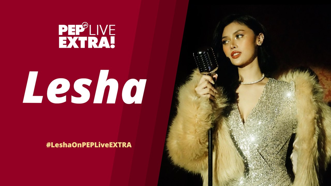 WATCH: LESHA on PEP Live EXTRA!