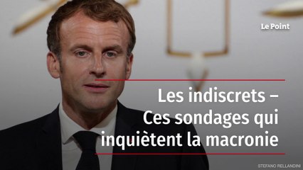 Les indiscrets – Ces sondages qui inquiètent la macronie