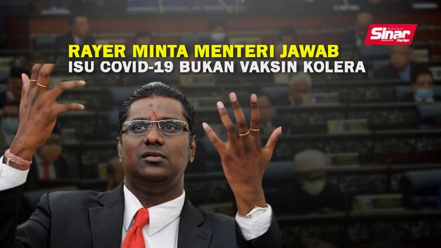 Rayer minta menteri jawab isu Covid-19 bukan vaksin Kolera
