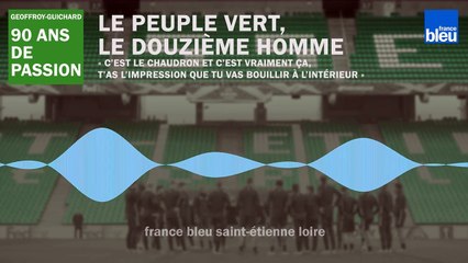 90 ans du stade Geoffroy-Guichard : le peule vert, le douzième homme