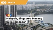 Menteri Kesihatan Malaysia, Singapura bincang buka sempadan
