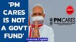 PM Cares is not a government of India fund: PMO tells Delhi High Court | Oneindia News