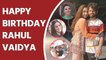 Happy Birthday Rahul Vaidya: Aly Goni, Jasmin Bhasin, Rakhi Sawant extend warm wishes