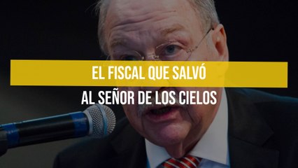 El fiscal que salvó al Señor de los Cielos