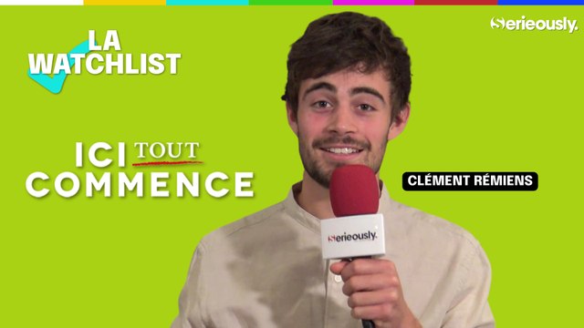 ICI TOUT COMMENCE : la Watchlist de Clément Rémiens
