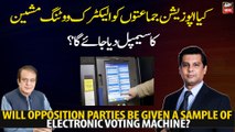 Will opposition parties be given a sample of electronic voting machine?
